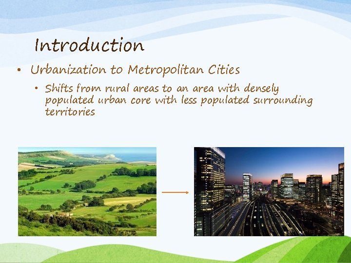 Introduction • Urbanization to Metropolitan Cities • Shifts from rural areas to an area