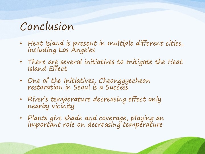 Conclusion • Heat Island is present in multiple different cities, including Los Angeles •