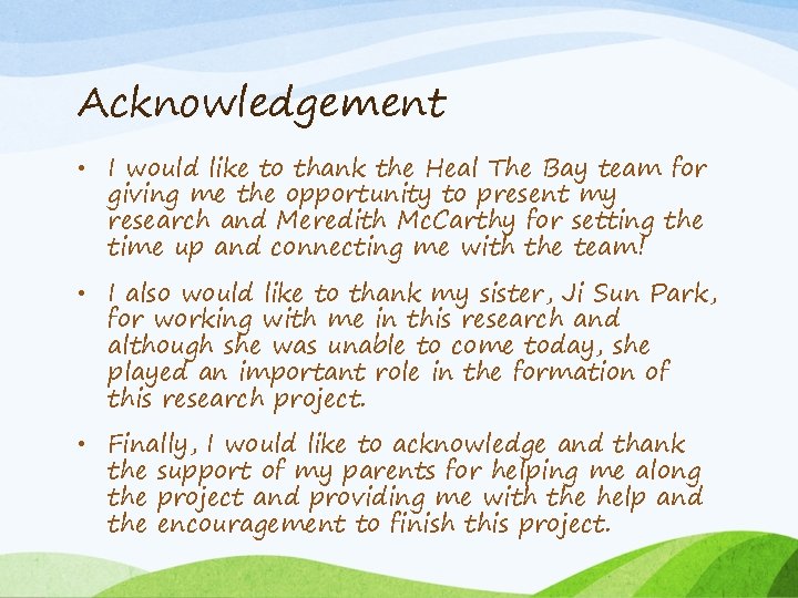 Acknowledgement • I would like to thank the Heal The Bay team for giving