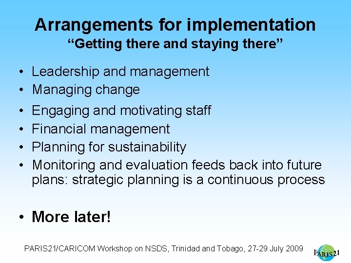 Arrangements for implementation “Getting there and staying there” • • • Leadership and management