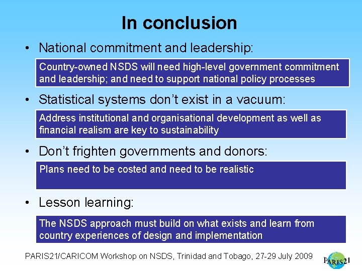 In conclusion • National commitment and leadership: Country-owned NSDS will need high-level government commitment