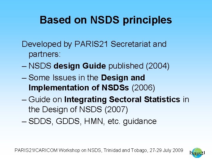 Based on NSDS principles Developed by PARIS 21 Secretariat and partners: – NSDS design