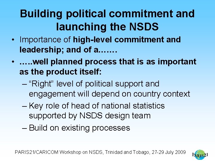 Building political commitment and launching the NSDS • Importance of high-level commitment and leadership;