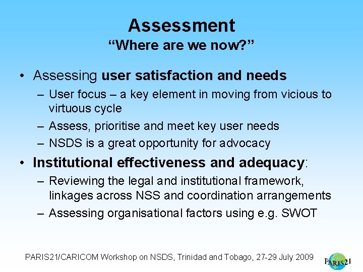 Assessment “Where are we now? ” • Assessing user satisfaction and needs – User