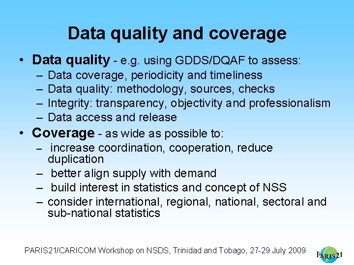 Data quality and coverage • Data quality - e. g. using GDDS/DQAF to assess: