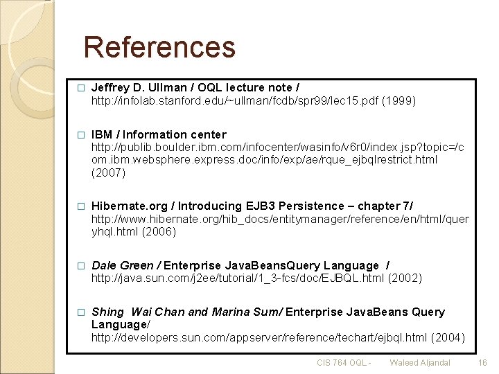 References � Jeffrey D. Ullman / OQL lecture note / http: //infolab. stanford. edu/~ullman/fcdb/spr