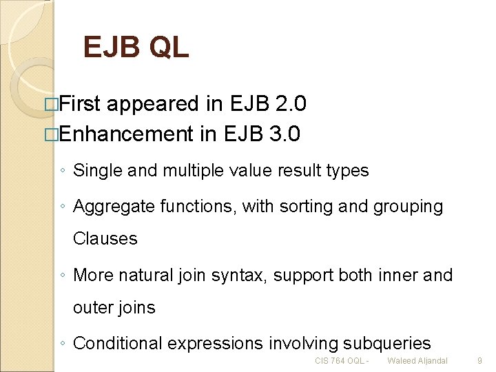 EJB QL �First appeared in EJB 2. 0 �Enhancement in EJB 3. 0 ◦
