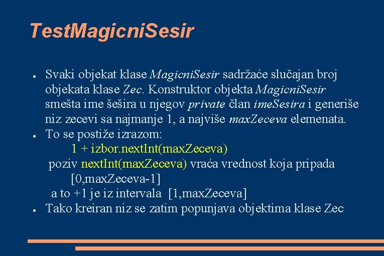 Test. Magicni. Sesir ● ● ● Svaki objekat klase Magicni. Sesir sadržaće slučajan broj