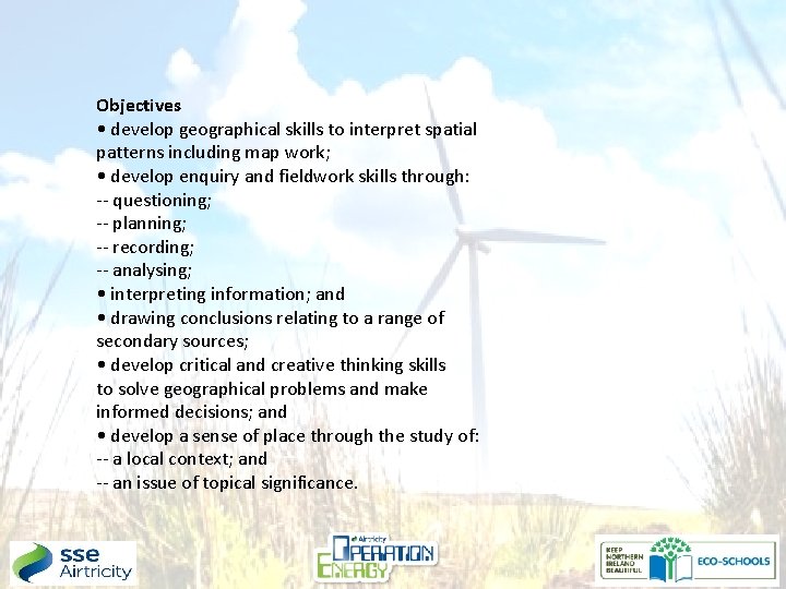 Objectives • develop geographical skills to interpret spatial patterns including map work; • develop