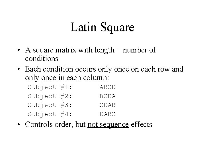 Latin Square • A square matrix with length = number of conditions • Each