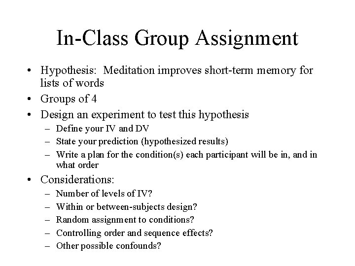 In-Class Group Assignment • Hypothesis: Meditation improves short-term memory for lists of words •