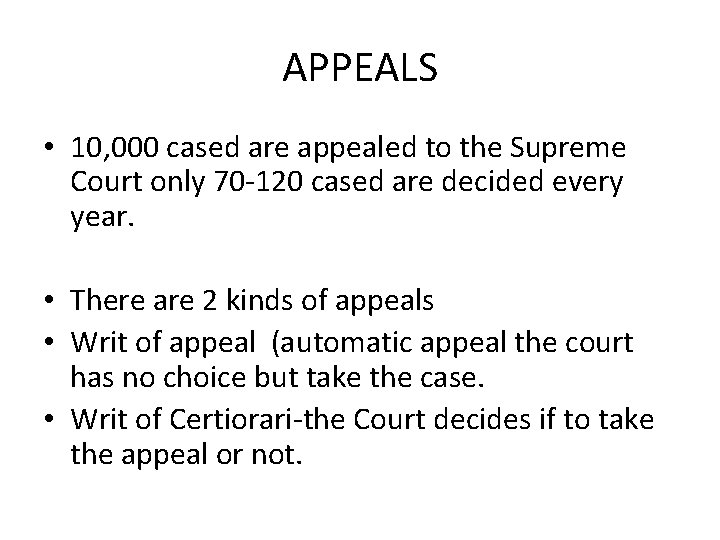 APPEALS • 10, 000 cased are appealed to the Supreme Court only 70 -120