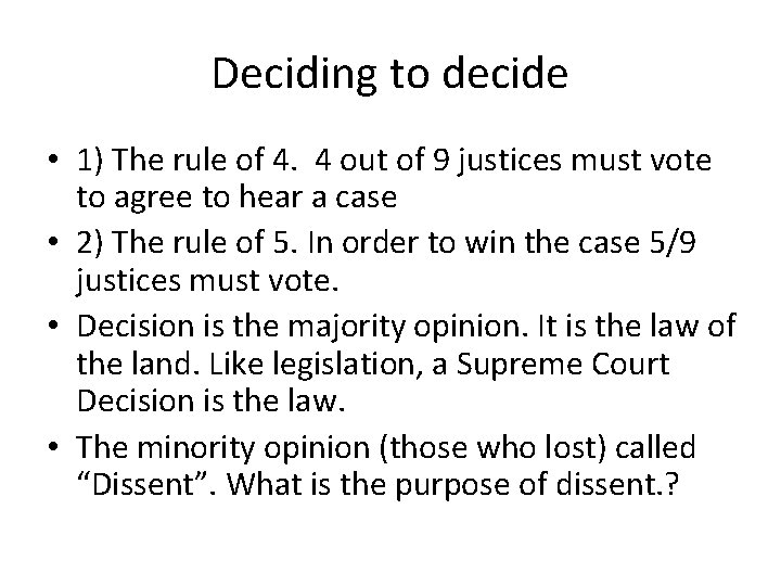 Deciding to decide • 1) The rule of 4. 4 out of 9 justices