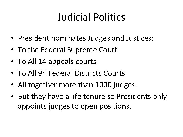 Judicial Politics • • • President nominates Judges and Justices: To the Federal Supreme