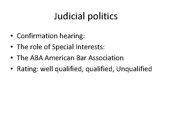 Judicial politics • • Confirmation hearing: The role of Special Interests: The ABA American