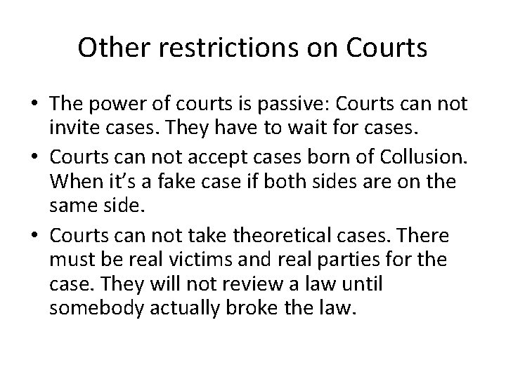 Other restrictions on Courts • The power of courts is passive: Courts can not