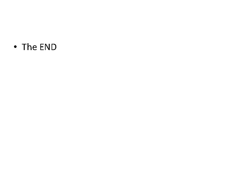  • The END 