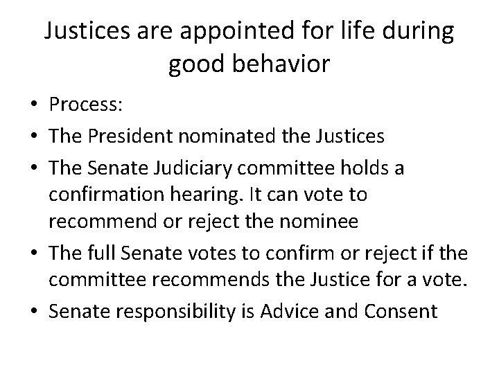 Justices are appointed for life during good behavior • Process: • The President nominated