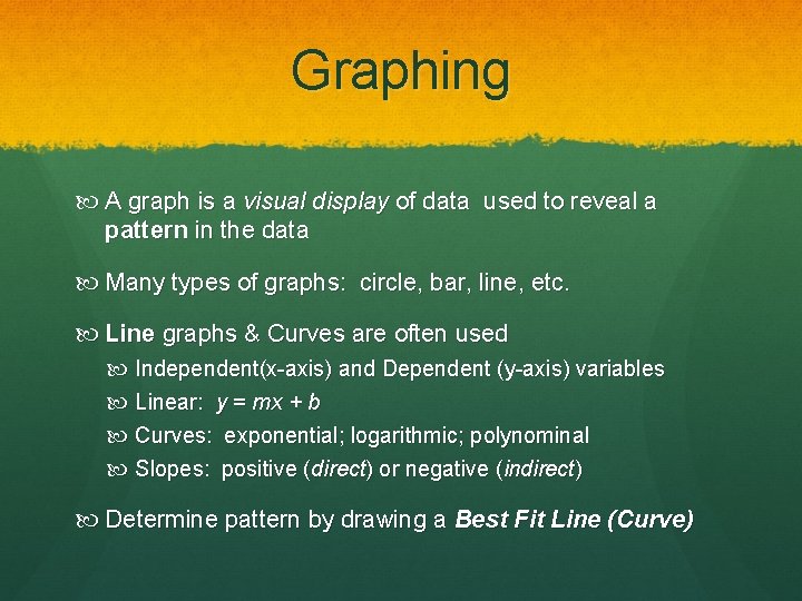 Graphing A graph is a visual display of data used to reveal a pattern