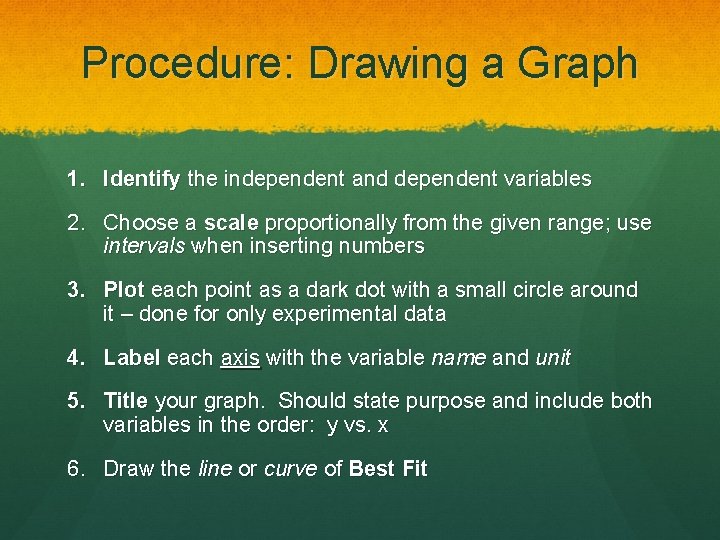 Procedure: Drawing a Graph 1. Identify the independent and dependent variables 2. Choose a