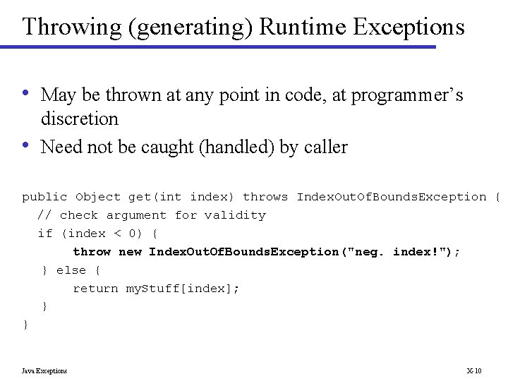 Throwing (generating) Runtime Exceptions • May be thrown at any point in code, at