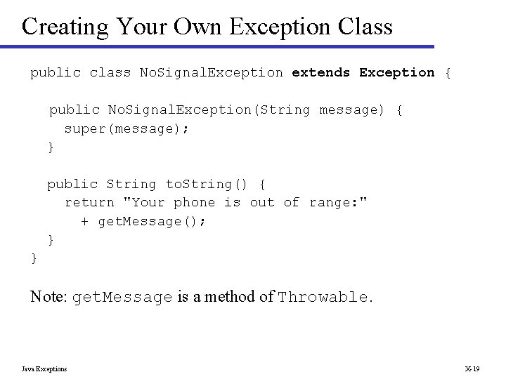 Creating Your Own Exception Class public class No. Signal. Exception extends Exception { public
