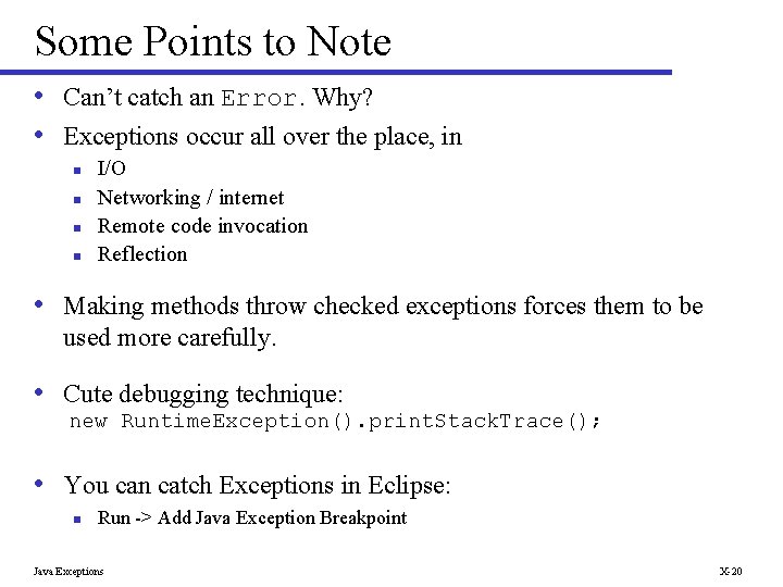 Some Points to Note • Can’t catch an Error. Why? • Exceptions occur all