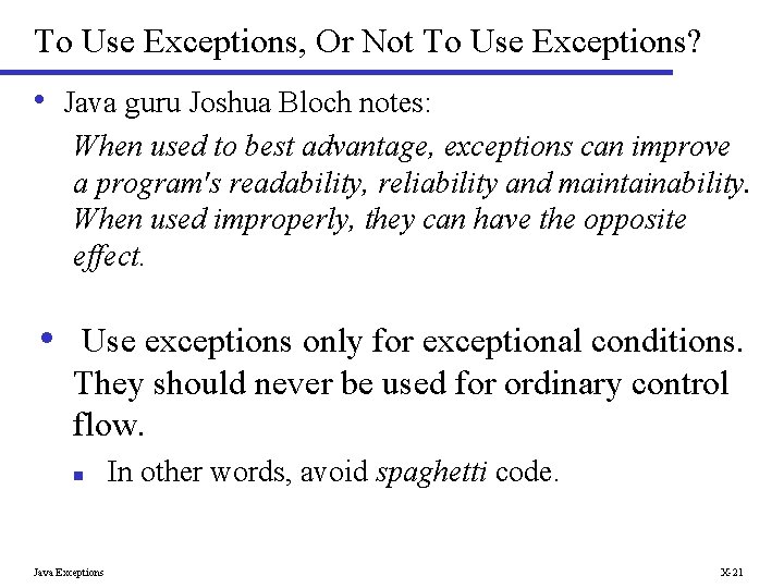 To Use Exceptions, Or Not To Use Exceptions? • Java guru Joshua Bloch notes: