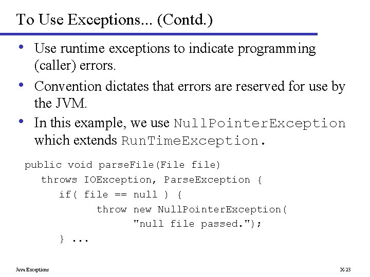 To Use Exceptions. . . (Contd. ) • Use runtime exceptions to indicate programming