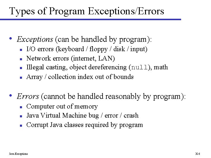 Types of Program Exceptions/Errors • Exceptions (can be handled by program): n n I/O