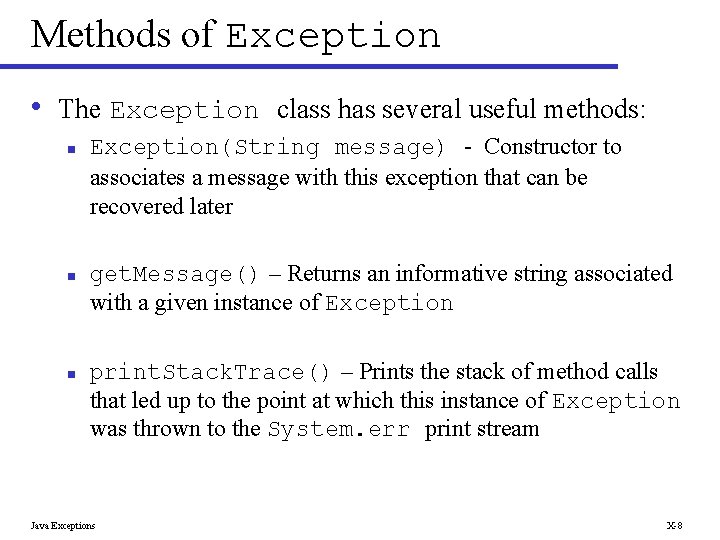 Methods of Exception • The Exception class has several useful methods: n n n