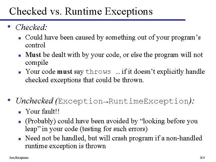 Checked vs. Runtime Exceptions • Checked: n n n Could have been caused by