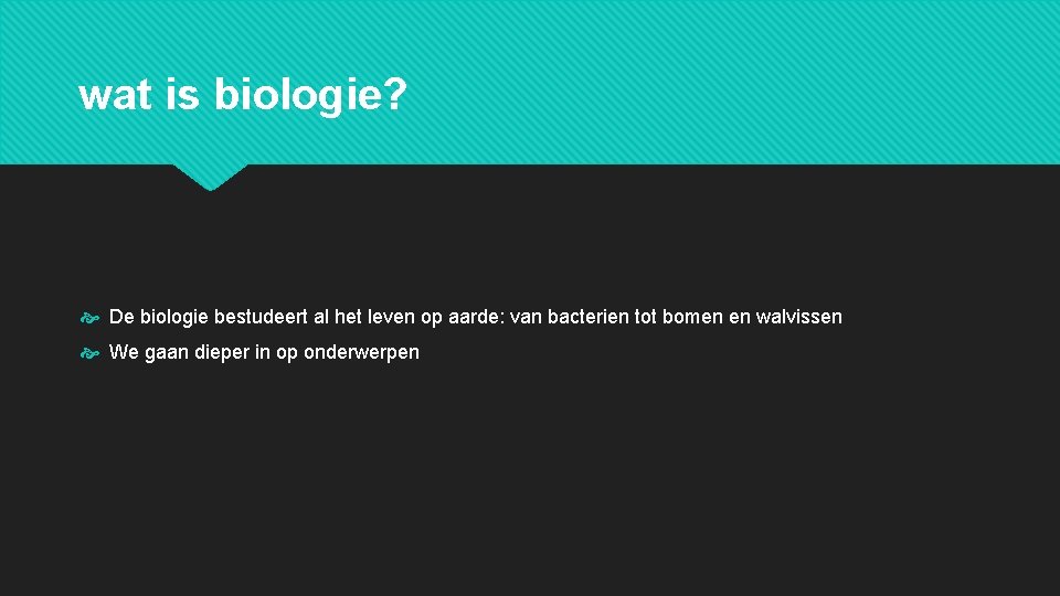 wat is biologie? De biologie bestudeert al het leven op aarde: van bacterien tot