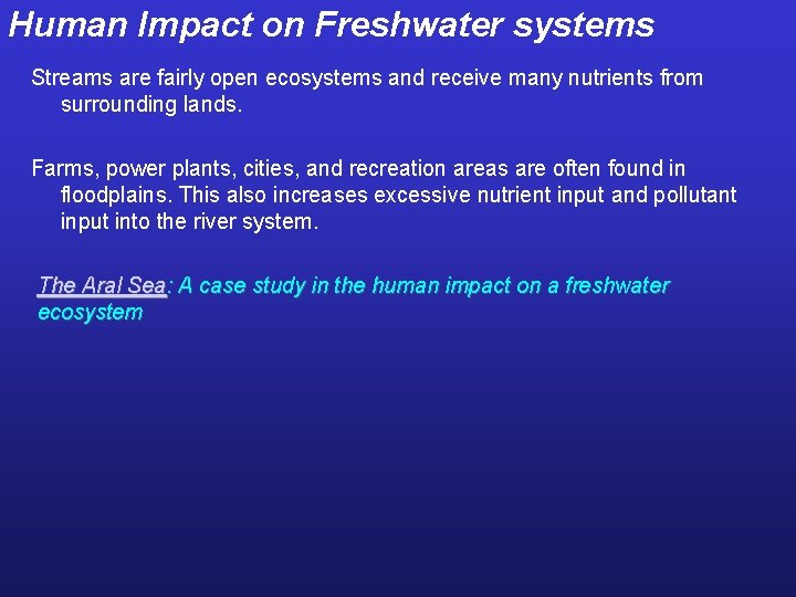 Human Impact on Freshwater systems Streams are fairly open ecosystems and receive many nutrients