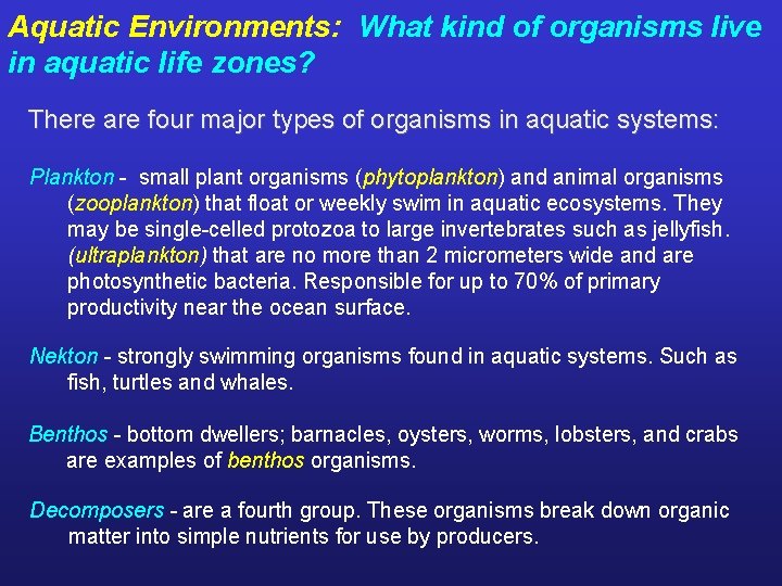 Aquatic Environments: What kind of organisms live in aquatic life zones? There are four