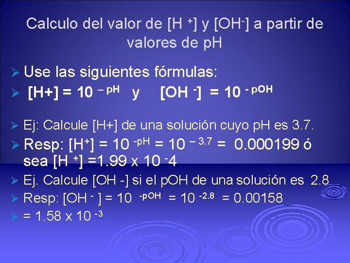 Calculo del valor de [H +] y [OH-] a partir de valores de p.