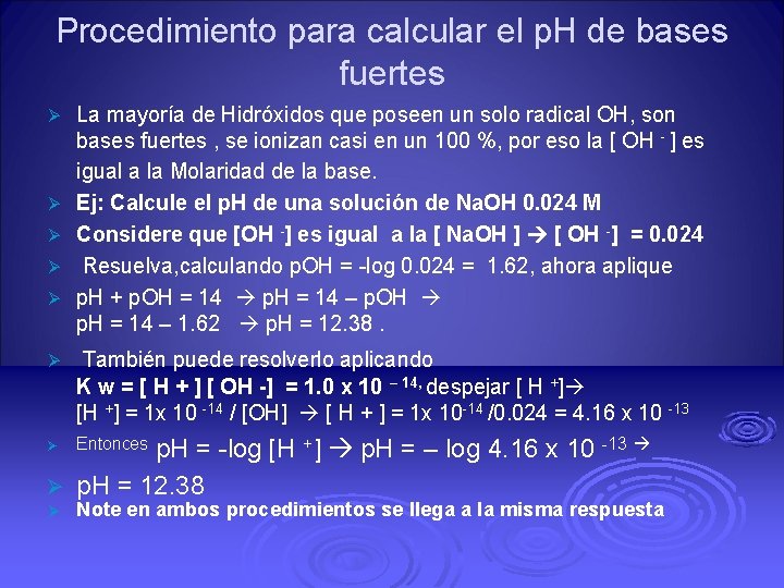 Procedimiento para calcular el p. H de bases fuertes Ø Ø Ø La mayoría