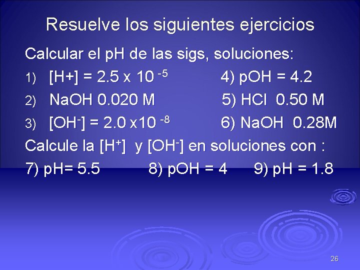 Resuelve los siguientes ejercicios Calcular el p. H de las sigs, soluciones: 1) [H+]