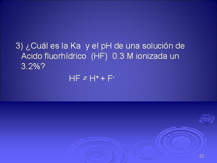 3) ¿Cuál es la Ka y el p. H de una solución de Acido