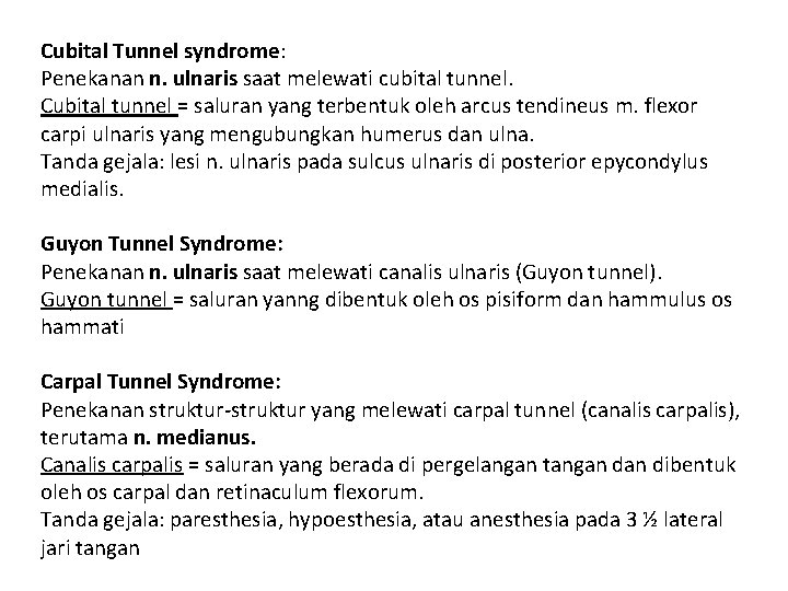 Cubital Tunnel syndrome: Penekanan n. ulnaris saat melewati cubital tunnel. Cubital tunnel = saluran