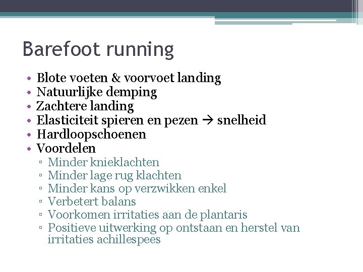 Barefoot running • • • Blote voeten & voorvoet landing Natuurlijke demping Zachtere landing