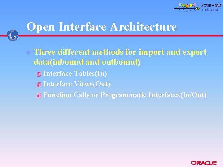 Open Interface Architecture u Three different methods for import and export data(inbound and outbound) Open Interface Architecture u Three different methods for import and export data(inbound and outbound)