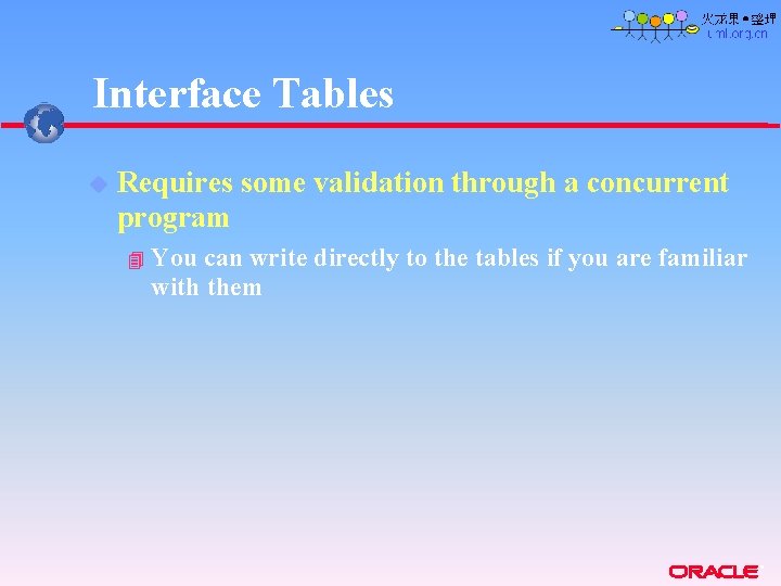 Interface Tables u Requires some validation through a concurrent program 4 You can write Interface Tables u Requires some validation through a concurrent program 4 You can write