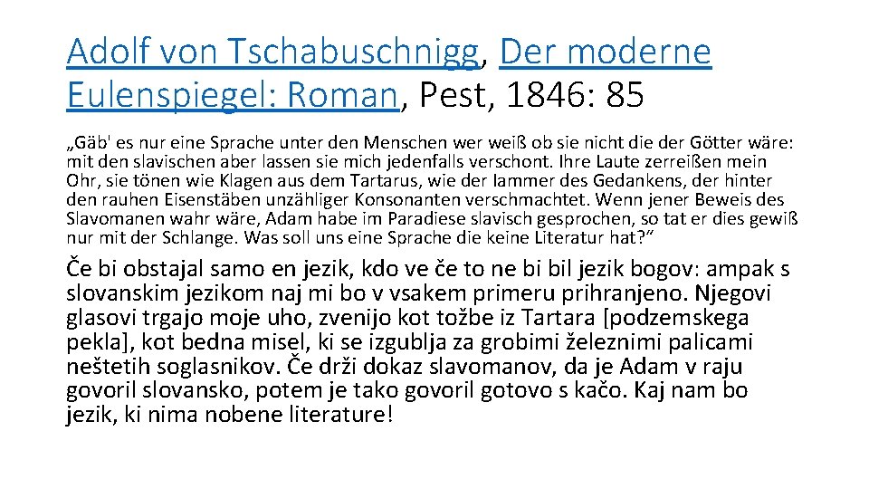 Adolf von Tschabuschnigg, Der moderne Eulenspiegel: Roman, Pest, 1846: 85 „Gäb' es nur eine