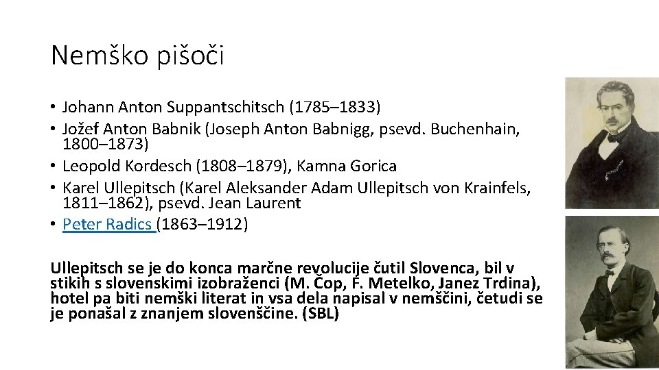 Nemško pišoči • Johann Anton Suppantschitsch (1785– 1833) • Jožef Anton Babnik (Joseph Anton