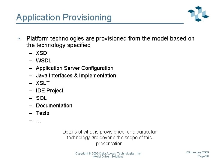 Application Provisioning • Platform technologies are provisioned from the model based on the technology