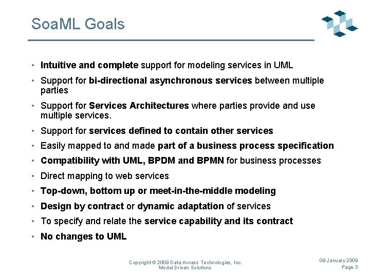 Soa. ML Goals • Intuitive and complete support for modeling services in UML •