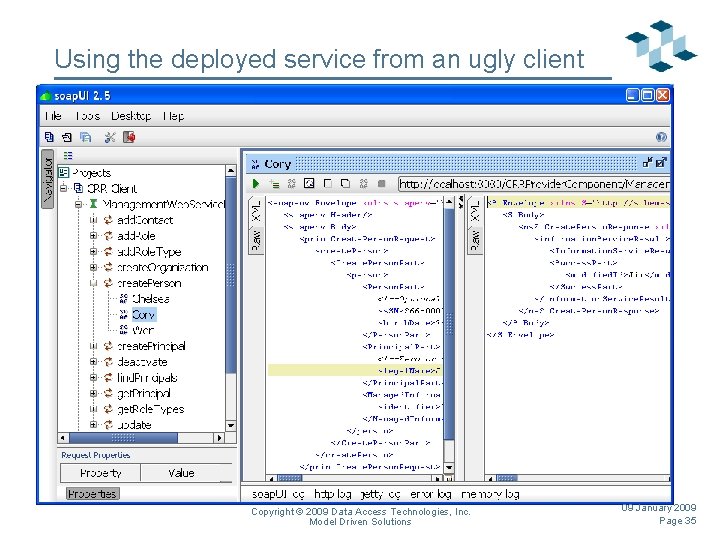 Using the deployed service from an ugly client Copyright © 2009 Data Access Technologies,