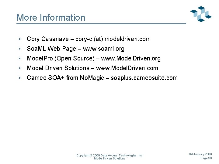 More Information • Cory Casanave – cory-c (at) modeldriven. com • Soa. ML Web