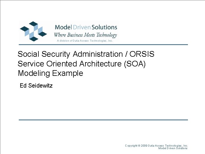 A division of Data Access Technologies, Inc. Social Security Administration / ORSIS Service Oriented